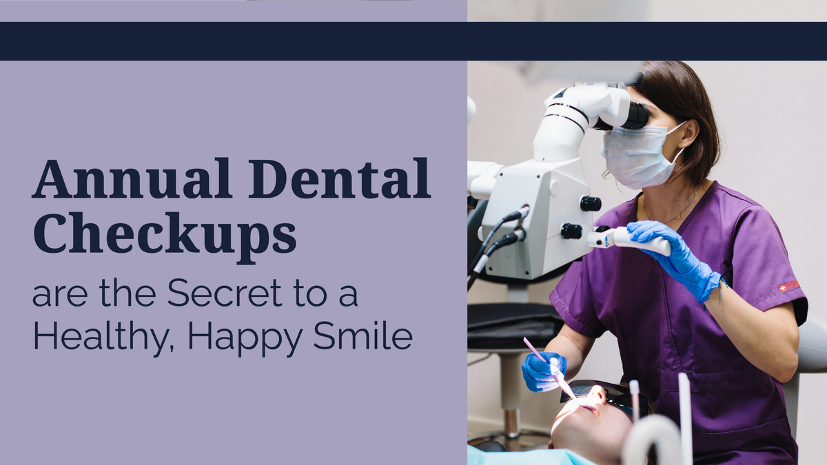 Annual Dental Checkups are the Secret to a Healthy, Happy Smile