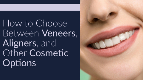 a smiling mouth text reads how to choose between veneers, aligners, and other cosmetic options